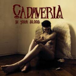 Cadaveria (ITA) : In Your Blood